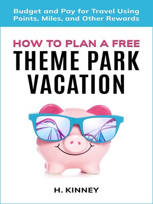 cover image of How to Plan a Free Theme Park Vacation